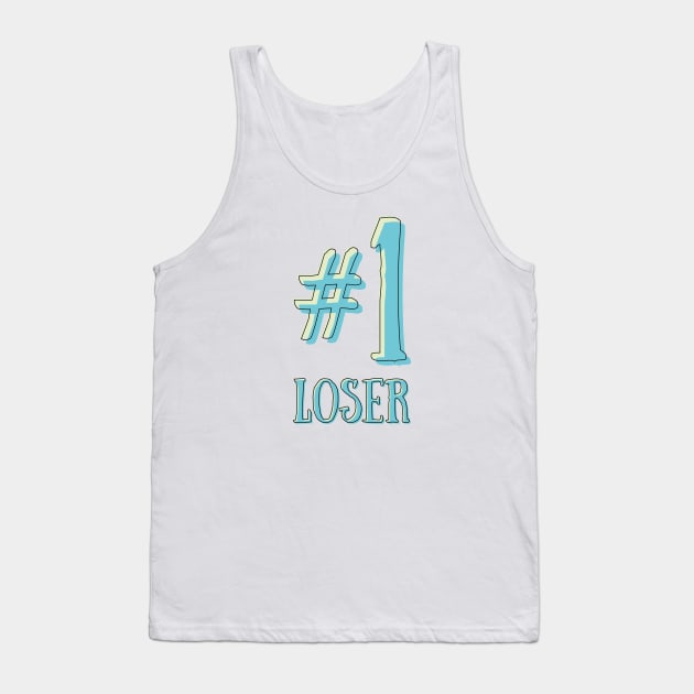 #1 loser is the best loser there is Tank Top by Made by Popular Demand